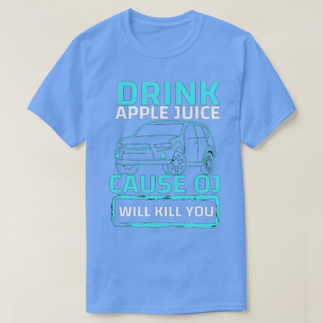 Apfelsaft trinken, weil oj dich umbringt T-Shirt (Design vorne)
