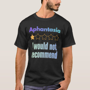 Aphantasia – Ich würde nicht empfehlen Lustige Wah T-Shirt