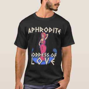 Aphrodite Göttin der Liebe Funny Griechisch T-Shirt