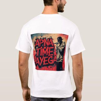 Apna Time Aayega - Gully Rap Streetwear T - Shirt