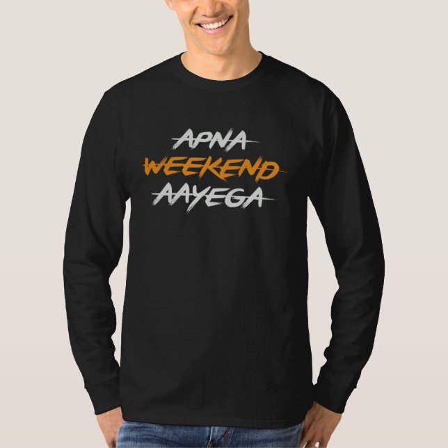 Apna Weekend Aayega Bollywood Sarcastic  Hindi Pun T-Shirt (Vorderseite)