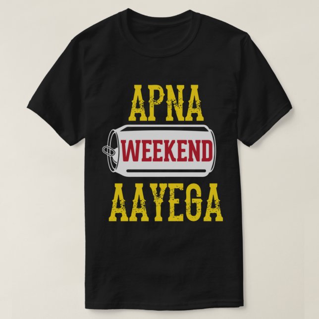 Apna Weekend Aayega Funny Hindi Zitat T-Shirt (Design vorne)