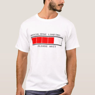 Apokalypse-Laden… Warten Sie bitte T - Shirt