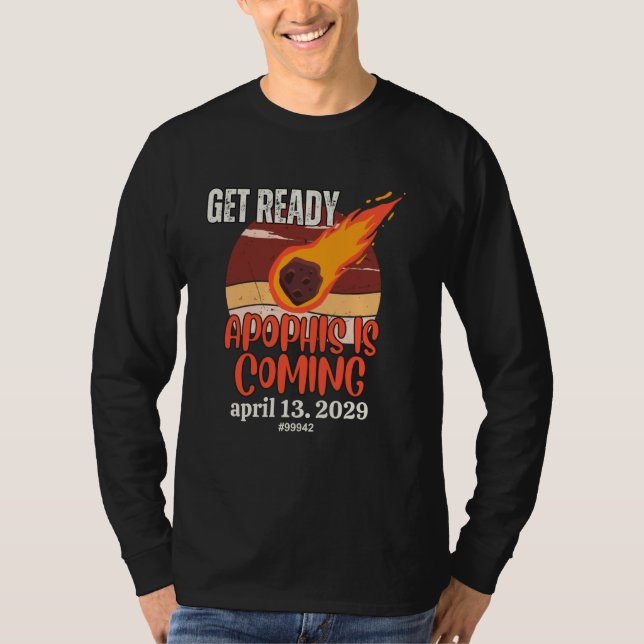 Apophis Asteroid GET READY April 13 2029 Space Com T-Shirt (Vorderseite)