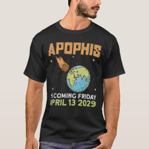 Apophis Coming Friday, 13. April 2029 - Asteroid T-Shirt