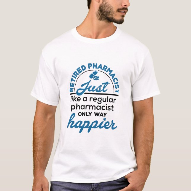 Apotheker Apotheker Apotheker Rente Way Happier T-Shirt (Vorderseite)
