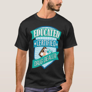 Apotheker Arzt Ausgebildet Zertifizierter Drogenhä T-Shirt