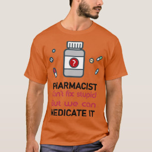 Apotheker canx27t fix dumm, aber wir können mediki T-Shirt