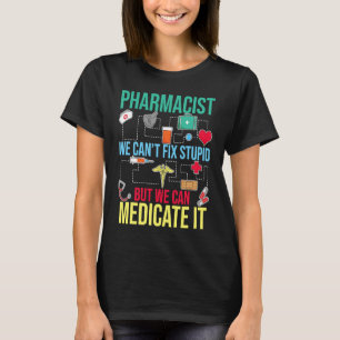 Apotheker Wir können Dummheit nicht heilen, aber w T-Shirt