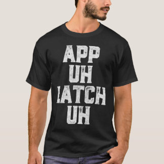 App Äh Latch Ähm Funny Appalachia Verkündigung T-Shirt