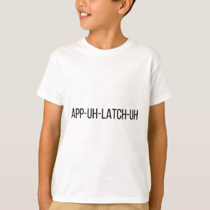 APP-UH-LATCH-UH Appalachia Südliche Aussprache T-Shirt