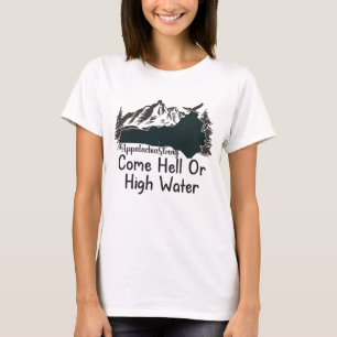 Appalachia Strong Come Hell oder High Water T-Shirt