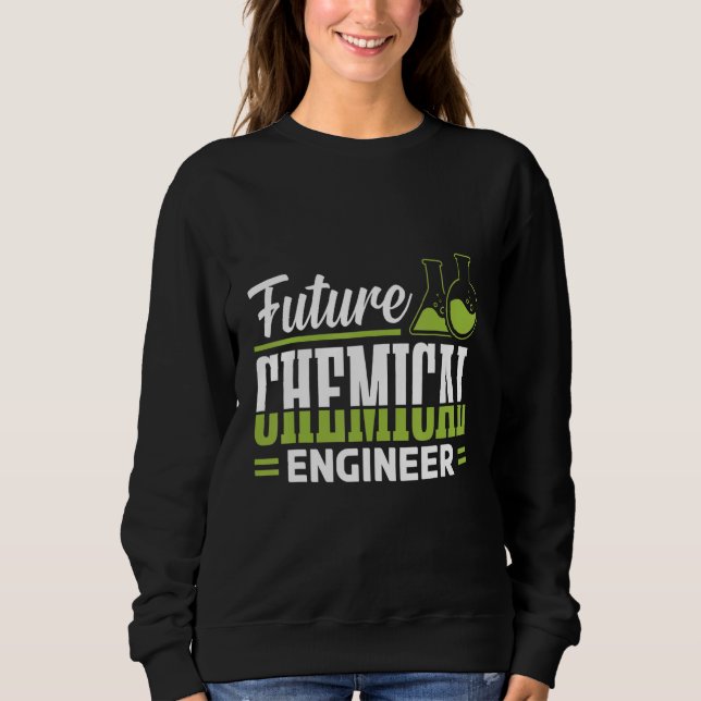 Apparel of Future Chemical Engineer Engineering Sweatshirt (Vorderseite)