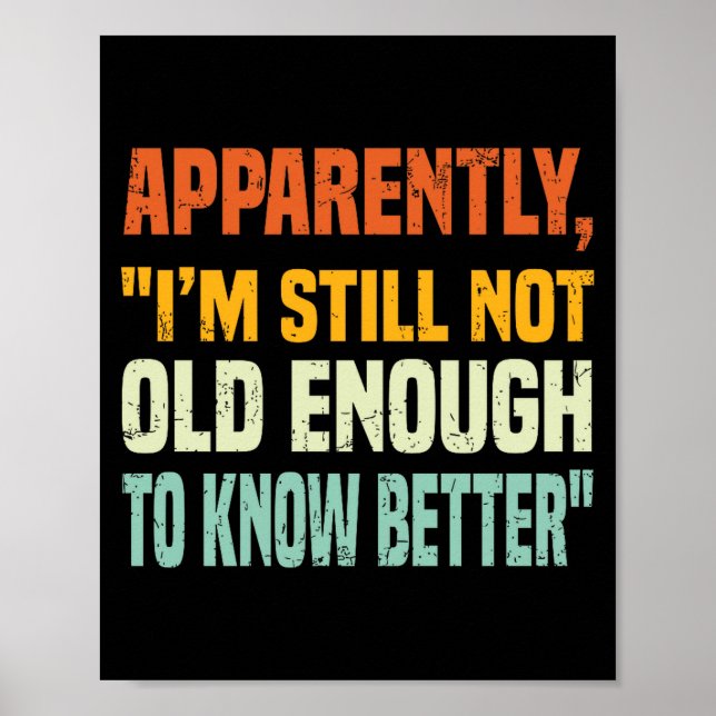 Apparently I Am Still Not Old Enough To Know Bette Poster (Vorne)