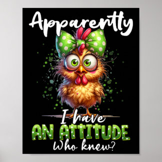 Apparently I Have An Attitude Who Knew Chicken Far Poster