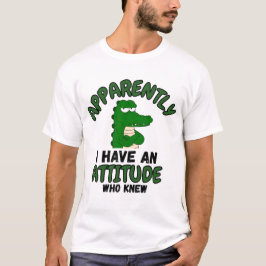 Apparently I Have an Attitude Who Knew Funny Cart T-Shirt