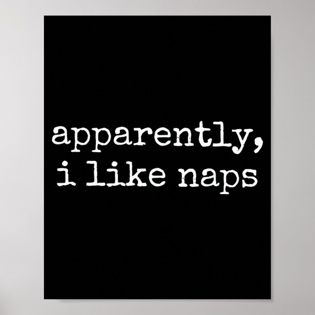 Apparently I Like Naps Funny Lazy Quote  Poster (Vorne)