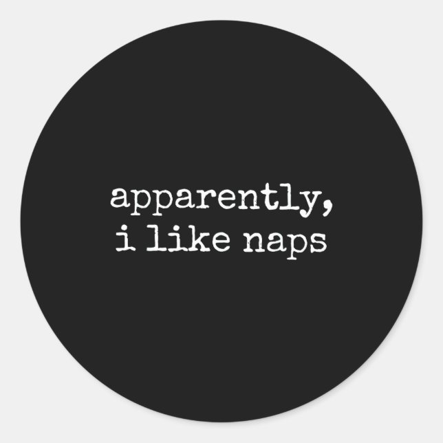 Apparently I Like Naps Funny Lazy Quote  Runder Aufkleber (Vorderseite)