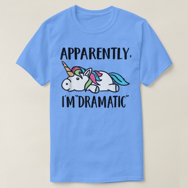 Apparently, I'm Dramatic Unicorn  T-Shirt (Design vorne)