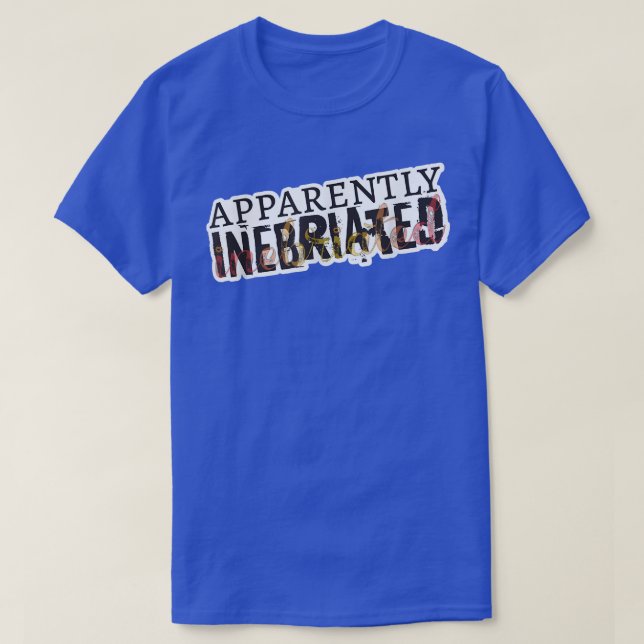 Apparently Inebriated, funny drunk  T-Shirt (Design vorne)