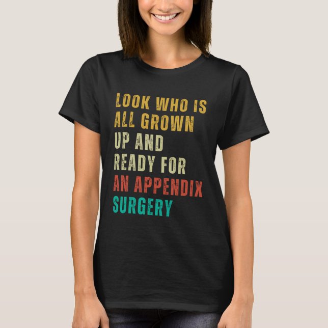 Appendix Surgery  Post Surgery Gag  Get Well Soon T-Shirt (Vorderseite)