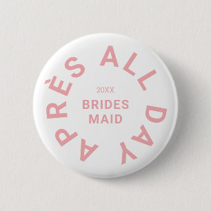 Après All Day Pink Brautjungfer Bachelorette Party Button