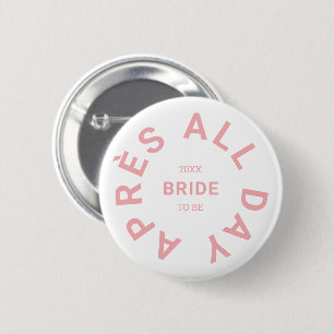 Après All Day Pink Bride Bachelorette-Party Button