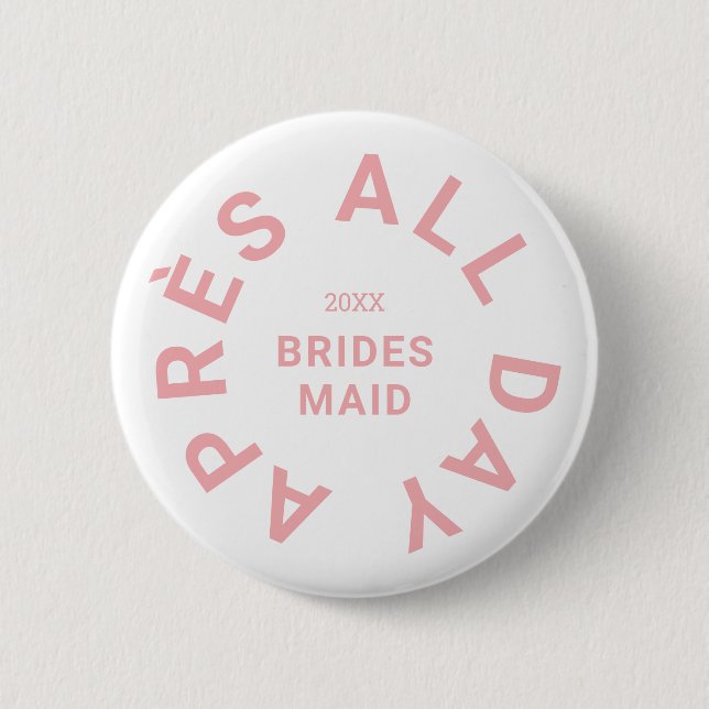 Après All Day Pink Bridesmaid Junggeselinnen-Absch Button (Vorderseite)