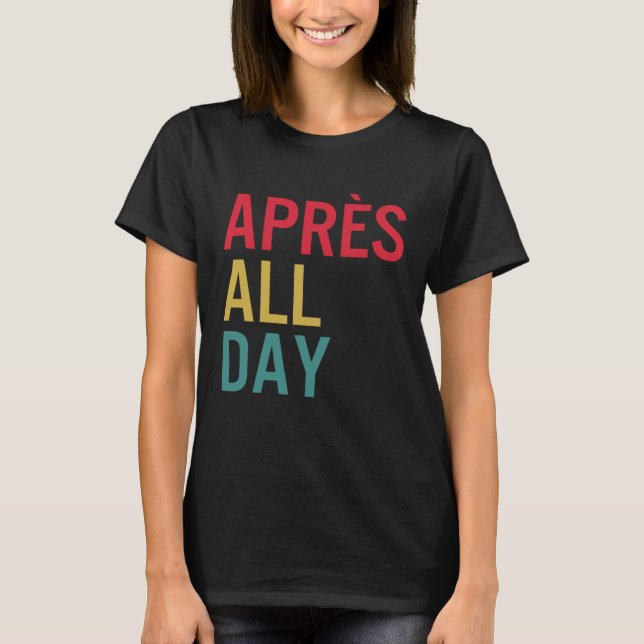 Apres All Day Winter Sports Apres Ski Lover Skiing T-Shirt (Vorderseite)