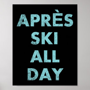 Après Ski den ganzen Tag - Skifahren und Snowboard Poster