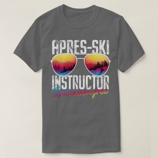Apres Ski Instructor Erste Lektion Freier Skifahre T-Shirt (Design vorne)