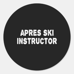 Apres Ski Instructor Shirt Frauen Männer Skifahren Runder Aufkleber
