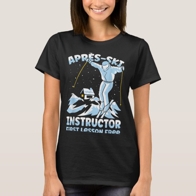Apres Ski Instructor Skiing _1 T-Shirt (Vorderseite)