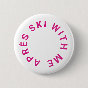 Après Ski mit meinem heiß rosa Junggeselinnen-Absc Button