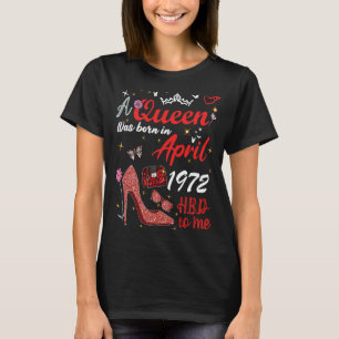 April 1972 Geburtstag Diese Königin wurde am 1. Ap T-Shirt