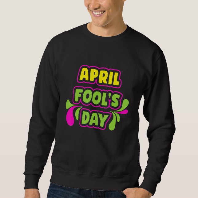 April Fool's Day 1. April Fools Day 2022 glücklich Sweatshirt (Vorderseite)