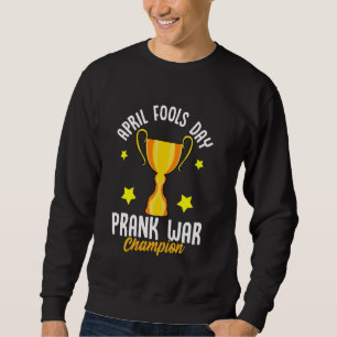April Fools Day Prank War Champion Funny Sieger Tr Sweatshirt