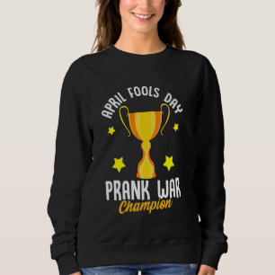 April Fools Day Prank War Champion Funny Sieger Tr Sweatshirt