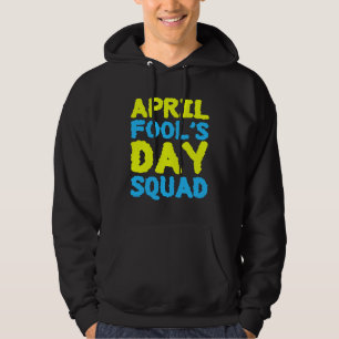 April Fools Day Squad 1. April Aprilscherz Witze K Hoodie