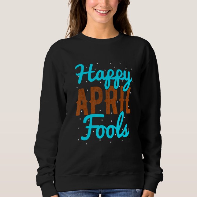 April Fools glücklich April Fool's Day Sweatshirt (Vorderseite)