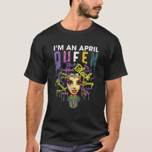 April Geburtstag für Frauen - Ich bin Black Queen T-Shirt