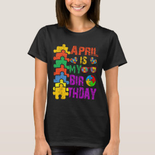 April ist mein Geburtstag Ja den ganzen Monat Auti T-Shirt