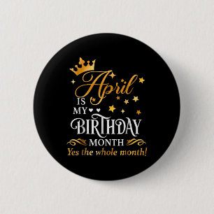 April ist mein Geburtstag Ja Der ganze Monat April Button