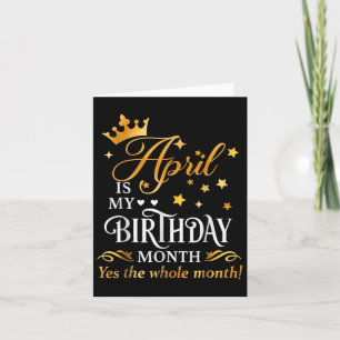 April ist mein Geburtstag Ja Der ganze Monat April Karte