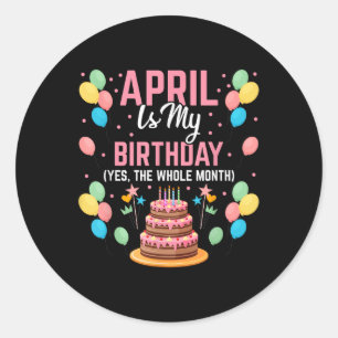 April ist mein Geburtstag Ja der ganze Monat für M Runder Aufkleber
