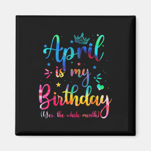 April ist mein Geburtstag Ja, der ganze Monat Sonn Magnet