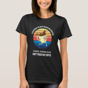 April Narren Tag für Kaffee April Narren Lehrer T-Shirt
