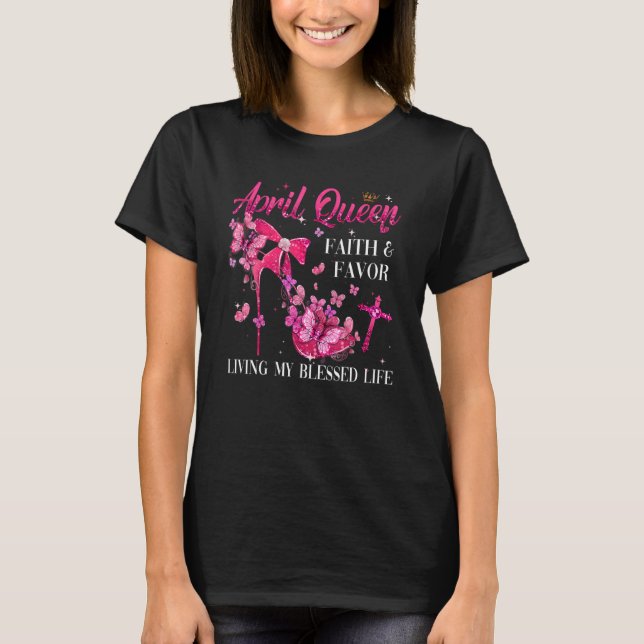 April Queen Faith And Favor Living My Blessed Life T-Shirt (Vorderseite)