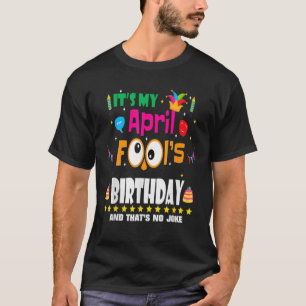 Aprilscherz Es ist mein Aprilscherz Geburtstag T-Shirt