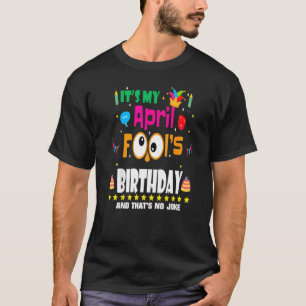 Aprilscherz Es ist mein Aprilscherz Geburtstag T-Shirt
